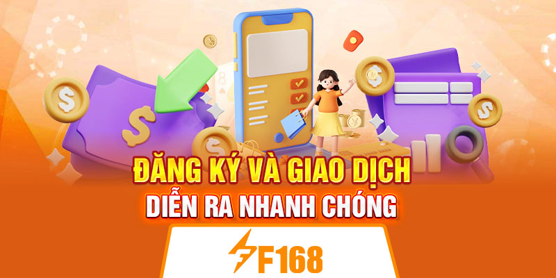 Đăng ký và giao dịch diễn ra nhanh chóng