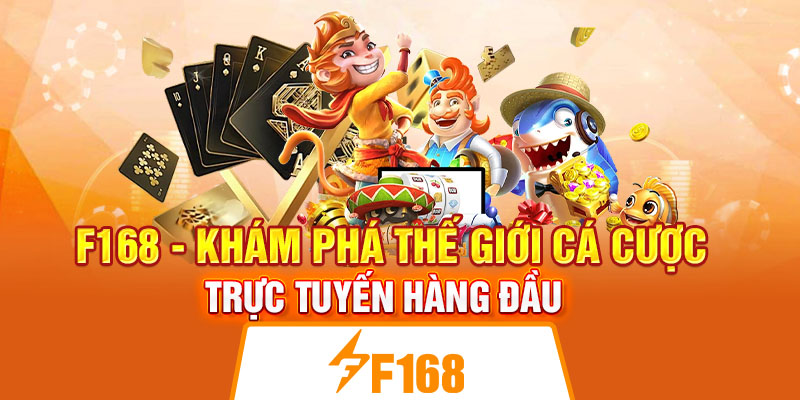 F168 - Khám phá thế giới cá cược trực tuyến hàng đầu