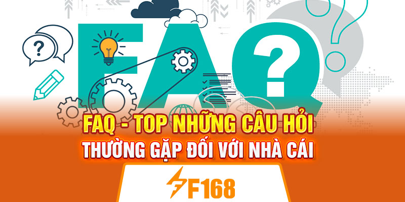 FAQ - Top những câu hỏi thường gặp đối với nhà cái