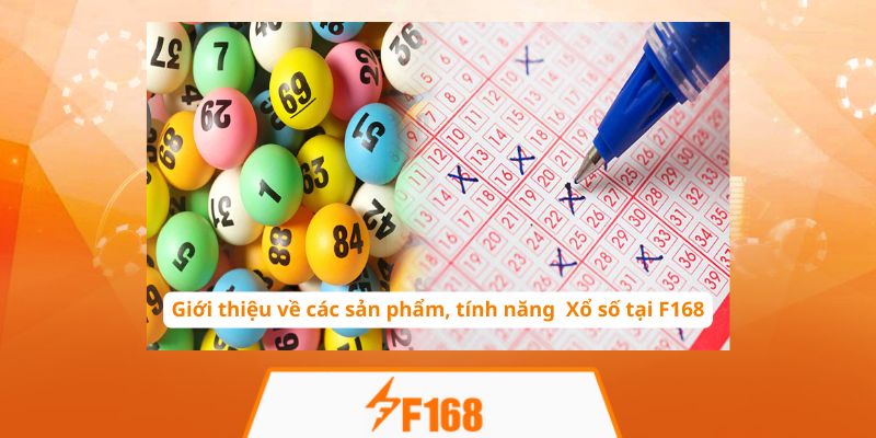 Giới thiệu về các sản phẩm, tính năng  Xổ số tại F168