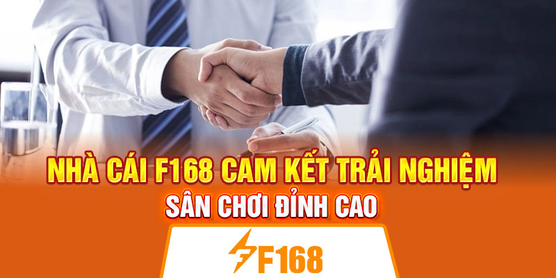 Nhà cái F168 Cam Kết Trải Nghiệm Sân Chơi Đỉnh Cao