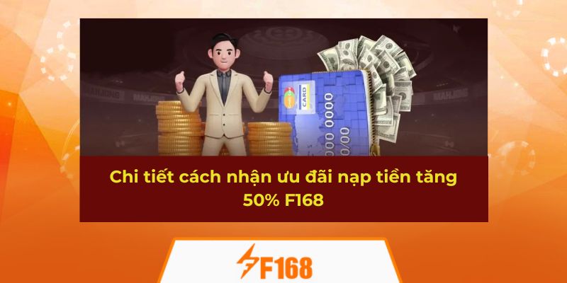 Chi tiết cách nhận ưu đãi nạp tiền tăng 50% F168