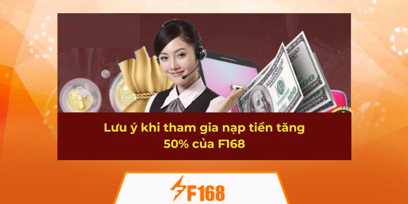 Lưu ý khi tham gia nạp tiền tăng 50% của F168